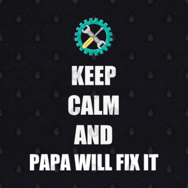 Keep Calm and Papa Will Fix It, Gift for Grandpa by amitsurti